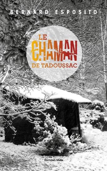 Couverture du livre « Le chaman de Tadoussac » de Bernard Esposito aux éditions Editions Maia