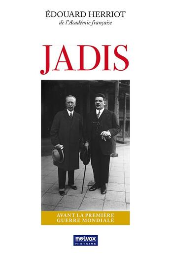 Couverture du livre « Jadis : Avant la Première Guerre mondiale » de Edouard Herriot aux éditions Metvox