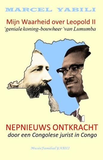 Couverture du livre « Mijn waarheid over Leopold II : nepnieuws ontkracht door een congolese jurist in Congo » de Marcel Yabili aux éditions Marcel Yabili