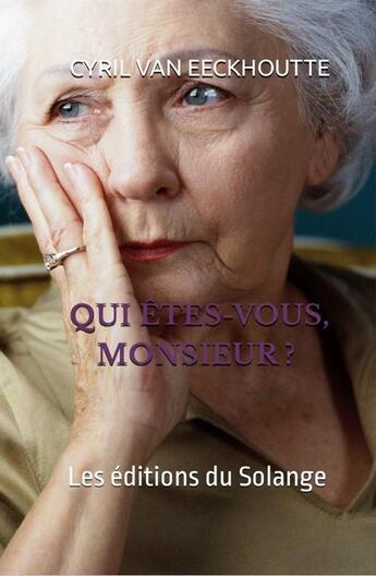 Couverture du livre « Qui êtes-vous, monsieur ? » de Cyril Van Eeckhoutte aux éditions Editions Du Solange