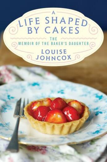 Couverture du livre « A Life Shaped by Cakes » de Johncox Louise aux éditions Pan Macmillan