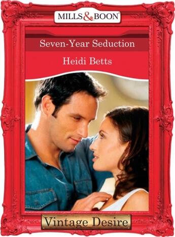 Couverture du livre « Seven-Year Seduction (Mills & Boon Desire) » de Heidi Betts aux éditions Mills & Boon Series