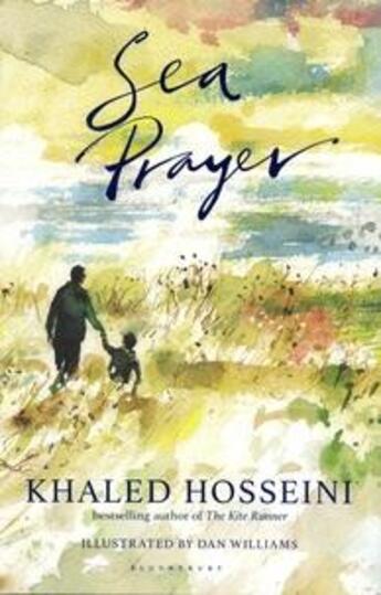 Couverture du livre « Sea prayer (the sunday times and new york times bestseller) » de Khaled Hosseini et Dan Williams aux éditions Bloomsbury