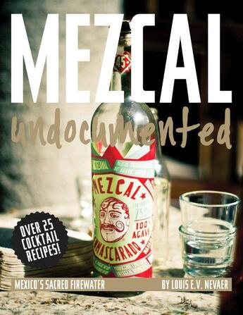 Couverture du livre « Mezcal undocumented » de Nevaer aux éditions Mark Batty