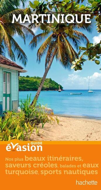 Couverture du livre « Guide évasion ; Martinique » de Collectif Hachette aux éditions Hachette Tourisme