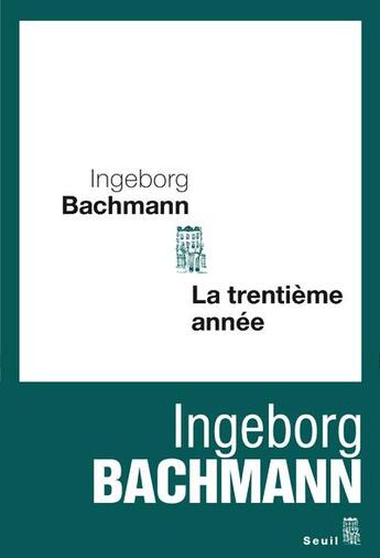 Couverture du livre « La trentième année » de Ingeborg Bachmann aux éditions Seuil