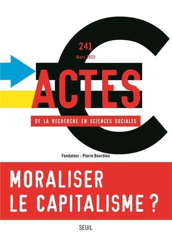 Couverture du livre « Actes de la recherche en sciences sociales, n 241. moraliser le capitalisme ou capitaliser sur la m » de  aux éditions Seuil