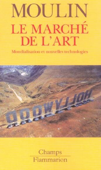 Couverture du livre « Marche de l'art (le) - mondialisation et nouvelles technologies » de Moulin Raymonde aux éditions Flammarion