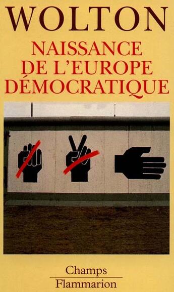 Couverture du livre « Naissance de l'europe democratique - la derniere utopie » de Dominique Wolton aux éditions Flammarion