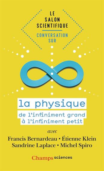 Couverture du livre « Conversation sur la physique ; de l'infiniment grand à l'infiniment petit » de Etienne Klein et Michel Spiro et Francis Bernardeau et Sandrine Laplace aux éditions Flammarion