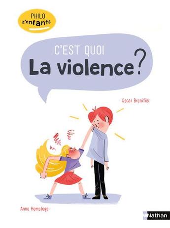 Couverture du livre « C'est quoi la violence ? » de Anne Hemstege et Oscar Brenifier aux éditions Nathan
