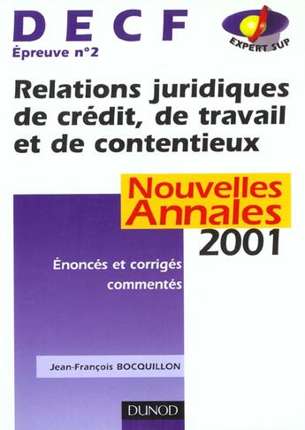 Couverture du livre « Nouvelles Annales 2001 ; Relations Juridiques De Credit ; De Travail Et Contentieux ; Decf T.2 » de Jean-Francois Bocquillon aux éditions Dunod