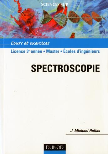 Couverture du livre « Spectroscopie - Cours et exercices : Cours et exercices » de Hollas J. Michael aux éditions Dunod