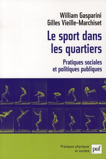 Couverture du livre « Le sport dans les quartiers ; pratiques sociales et politiques publiques » de William Gasparini et Gilles Vieille-Marchiset aux éditions Puf