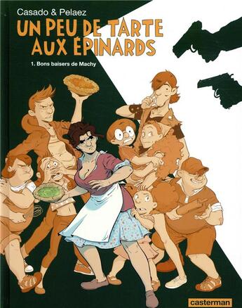 Couverture du livre « Un peu de tarte aux épinards Tome 1 : Bons baisers de Machy » de Philippe Pelaez et Javier Casado aux éditions Casterman