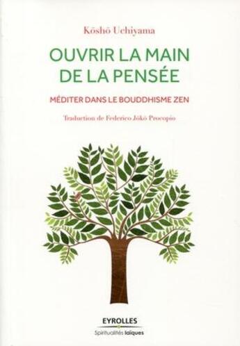 Couverture du livre « Ouvrir la main de la pensée ; méditer dans le bouddhisme zen » de Kosho Uchiyama aux éditions Eyrolles