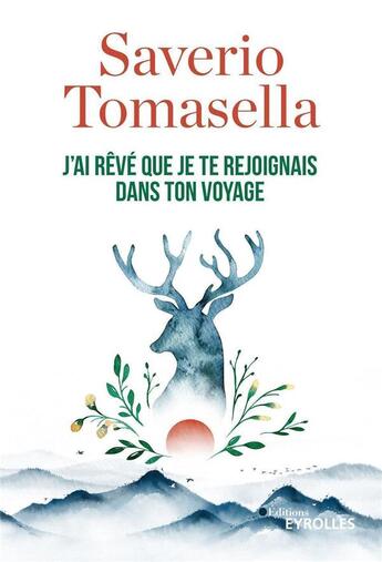 Couverture du livre « J'ai rêvé que je te rejoignais dans ton voyage » de Saverio Tomasella aux éditions Eyrolles