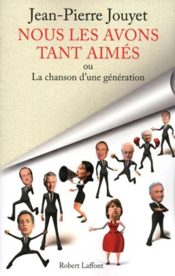 Couverture du livre « Nous les avons tant aimés ; ou la chanson d'une génération » de Jean-Pierre Jouyet aux éditions Robert Laffont