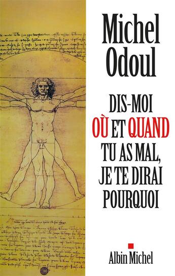 Couverture du livre « Dis-moi où et quand tu as mal ; je te dirai pourquoi » de Michel Odoul aux éditions Albin Michel