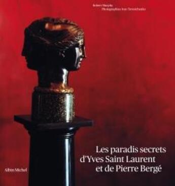 Couverture du livre « Les paradis secrets d'Yves Saint Laurent et Pierre Bergé » de Murphy/Terestchenko aux éditions Albin Michel