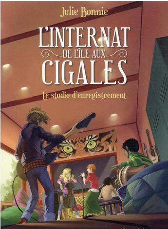 Couverture du livre « L'internat de l'Ile aux Cigales Tome 3 : le studio d'enregistrement » de Julie Bonnie aux éditions Albin Michel