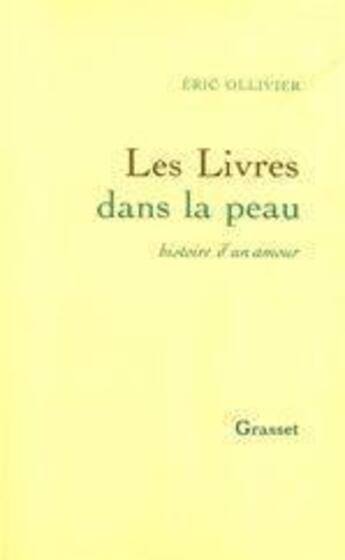 Couverture du livre « Les livres dans la peau ; histoire d'un amour » de Eric Ollivier aux éditions Grasset