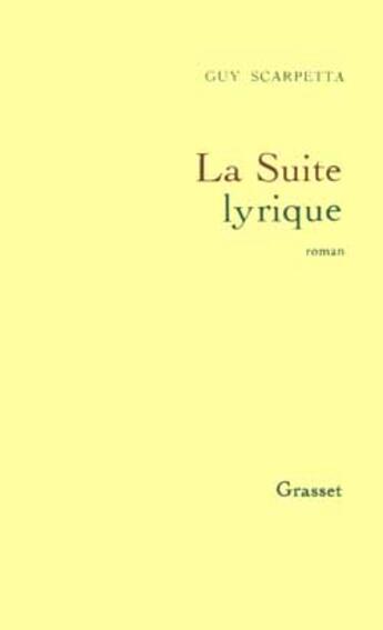 Couverture du livre « La suite lyrique » de Guy Scarpetta aux éditions Grasset Et Fasquelle
