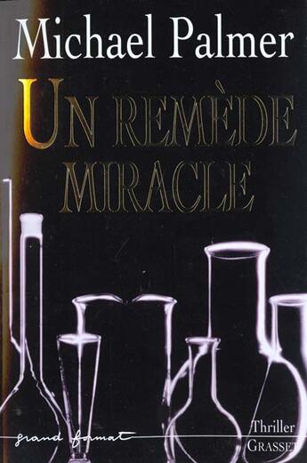 Couverture du livre « UN REMEDE MIRACLE » de Michael Palmer aux éditions Grasset