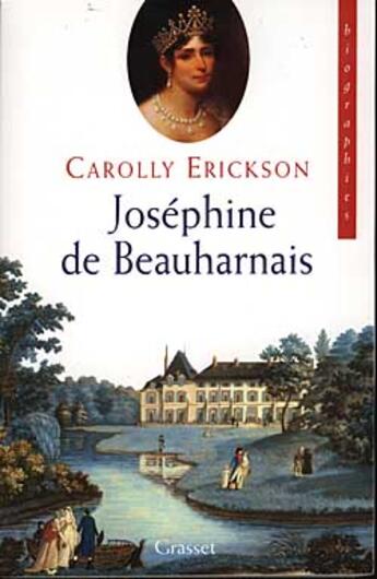 Couverture du livre « Joséphine de Beauharnais : Vie de l'impératrice » de Carolly Erickson aux éditions Grasset