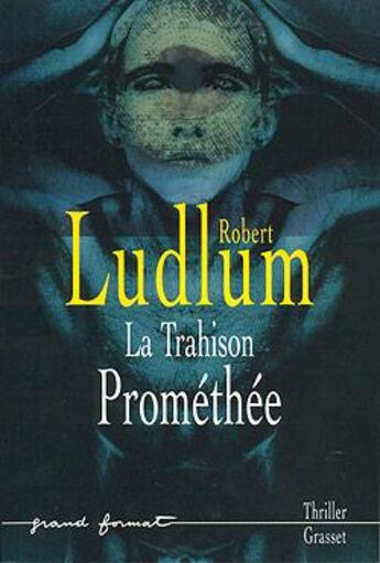 Couverture du livre « LA TRAHISON PROMETHEE » de Robert Ludlum aux éditions Grasset