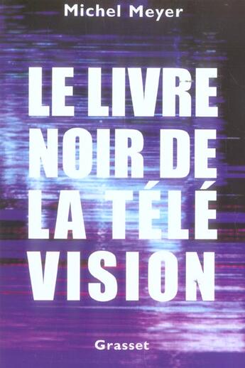 Couverture du livre « Le livre noir de la télévision » de Michel Meyer aux éditions Grasset Et Fasquelle