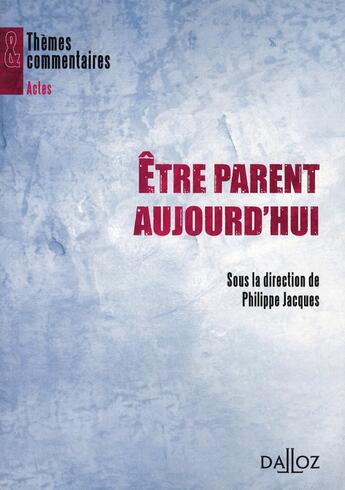 Couverture du livre « Être parent aujourd'hui » de Jacques-P aux éditions Dalloz