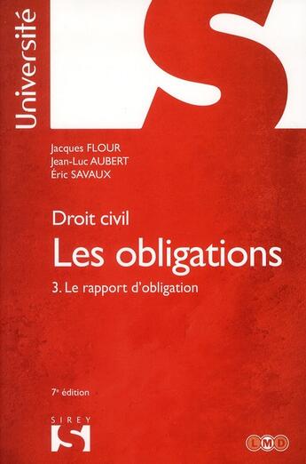 Couverture du livre « Droit civil ; les obligations t.3 ; le rapport d'obligation (7e édition) » de Jean-Luc Aubert et Jacques Flour et Eric Savaux aux éditions Sirey