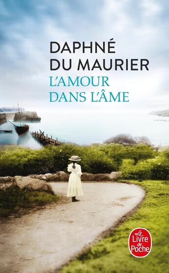 Couverture du livre « L'amour dans l'âme » de Daphne Du Maurier aux éditions Le Livre De Poche