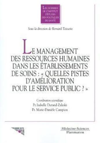 Couverture du livre « Le management des ressources humaines dans les établissements de soins : Quelles pistes d'amélioration pour le service public ? » de Durand-Zaleski I. aux éditions Lavoisier Medecine Sciences