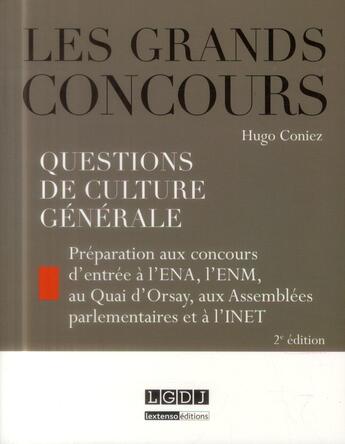 Couverture du livre « Questions de culture générale ; préparation aux concours à l'ENA, l'ENM, au Quai d'Orsay, aux Assemblées parlementaires et à l'INET » de Hugo Coniez aux éditions Lgdj