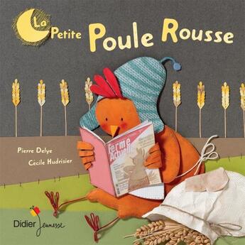 Couverture du livre « La petite poule rousse » de Pierre Delye et Cecile Hudrisier aux éditions Didier Jeunesse