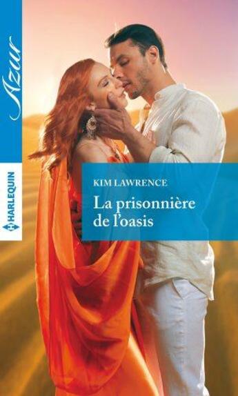 Couverture du livre « La prisonnière de l'oasis » de Kim Lawrence aux éditions Harlequin