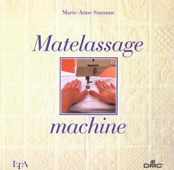 Couverture du livre « Matelassage Machine » de Marie-Anne Suzanne aux éditions Le Temps Apprivoise