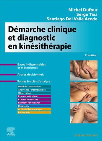 Couverture du livre « Démarche clinique et diagnostic en kinésithérapie (2e édition) » de Michel Dufour et Serge Tixa et Santiago Del Valle Acedo aux éditions Elsevier-masson