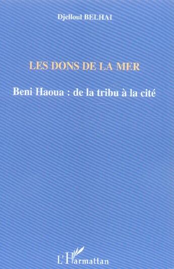 Couverture du livre « Les dons de la mer - beni haoua: de la tribu a la cite » de Belhai Djelloul aux éditions L'harmattan