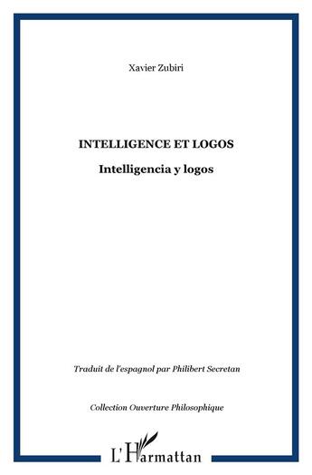 Couverture du livre « Intelligence et logos ; inteligencia y logos » de Xavier Zubiri aux éditions L'harmattan