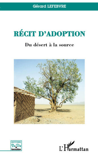 Couverture du livre « Récit d'adoption du désert à la source » de Gerard Lefebvre aux éditions L'harmattan