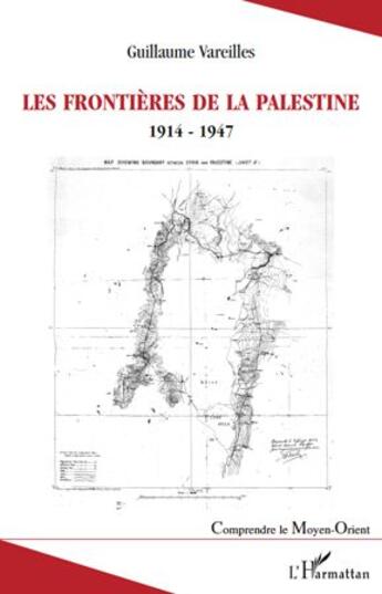 Couverture du livre « Les frontières de la Palestine 1914-1947 » de Guillaume Vareilles aux éditions Editions L'harmattan