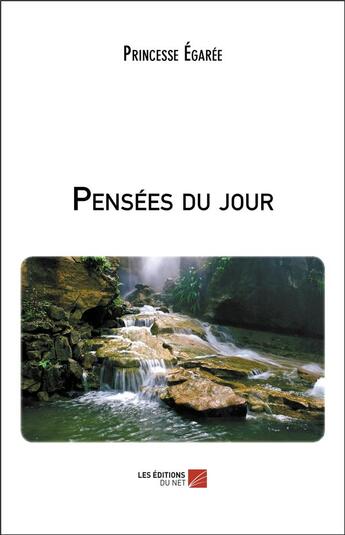 Couverture du livre « Pensées du jour » de Princesse Egaree aux éditions Editions Du Net