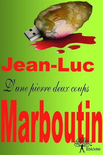 Couverture du livre « D'une pierre deux coups » de Jean-Luc Marboutin aux éditions Edilivre