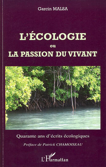 Couverture du livre « L'écologie ou la passion du vivant » de Garcin Malsa aux éditions Editions L'harmattan