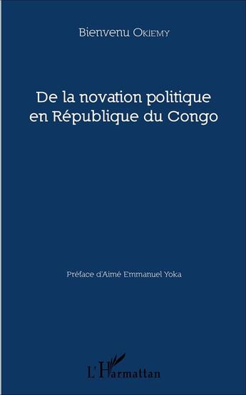 Couverture du livre « De la novation politique en République du Congo » de Bienvenu Okiemy aux éditions L'harmattan