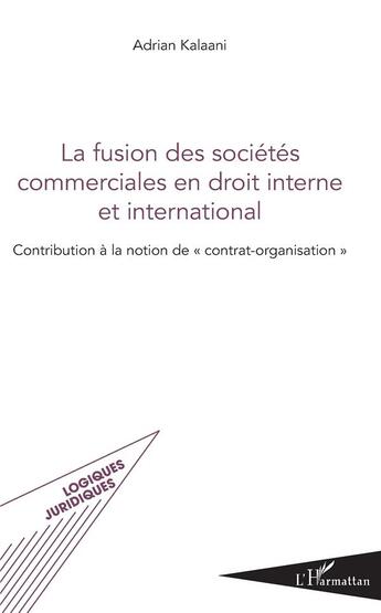 Couverture du livre « La fusion des sociétés commerciales en droit interne et international ; contribution à la notion de 