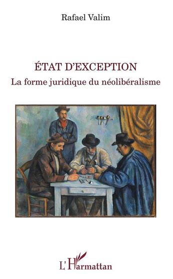 Couverture du livre « État d'exception ; la forme juridique du néolibéralisme » de Rafael Valim aux éditions L'harmattan